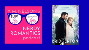 Bridgerton, Season 1 Show Chat Web Banner - Nerdy Romantics Podcast