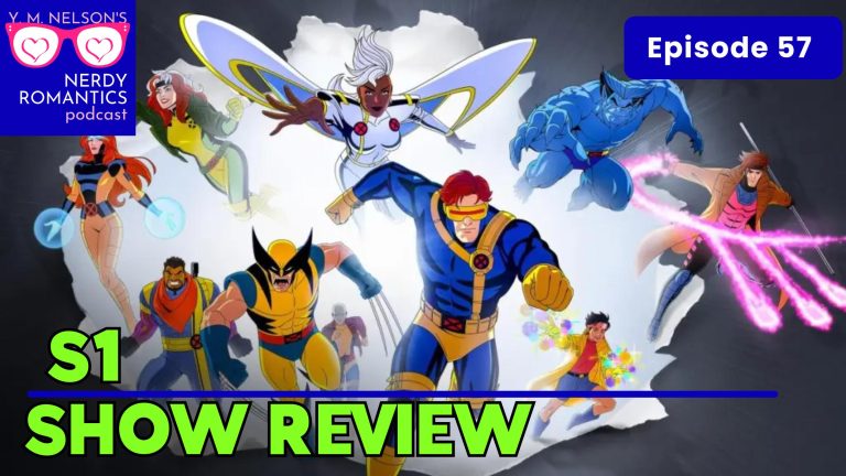 X-Men '97 animated poster showing all the characters running. Nerdy Romantics blue logo in the top left corner. Text from top to bottom reads "Episode 57. S1, Show Review."