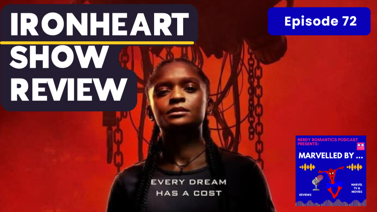 Riri williams below a silhoutte of Ironheart suit on a red background. Words from left to right, "Ironheart Show review, Episode 72" Nerdy Romantics Marvel mini-series podcast logo in bottom right corner.
