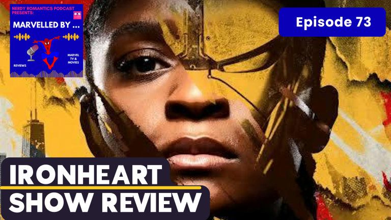 Riri williams with patches of Ironheart suit impsed on her face. Words from left to right, "Ironheart Show review, Episode 73" Nerdy Romantics Marvel mini-series podcast logo in top left corner.