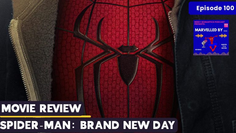 close-up of Spider-Man movie poster in background. Text from top to bottom: "Episode 100, Movie Review, Spider-Man: Brand New Day." Y. M. Nelson's Nerdy Romantics Podcast presents "Marvelled by" podcast miniseries logo in the top right corner.
